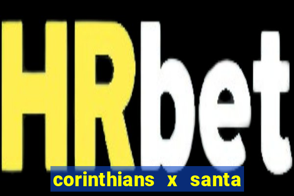 corinthians x santa cruz ao vivo hd